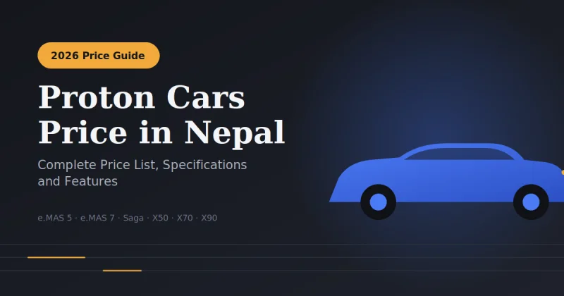 Proton Cars Price in Nepal 2026: Complete Price List, Specifications and Features