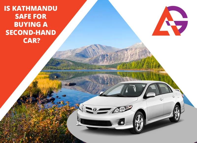 How safe is it to buy a second hand car in Kathmandu, A Complete 2025 Guide for Nepali Car Buyers?